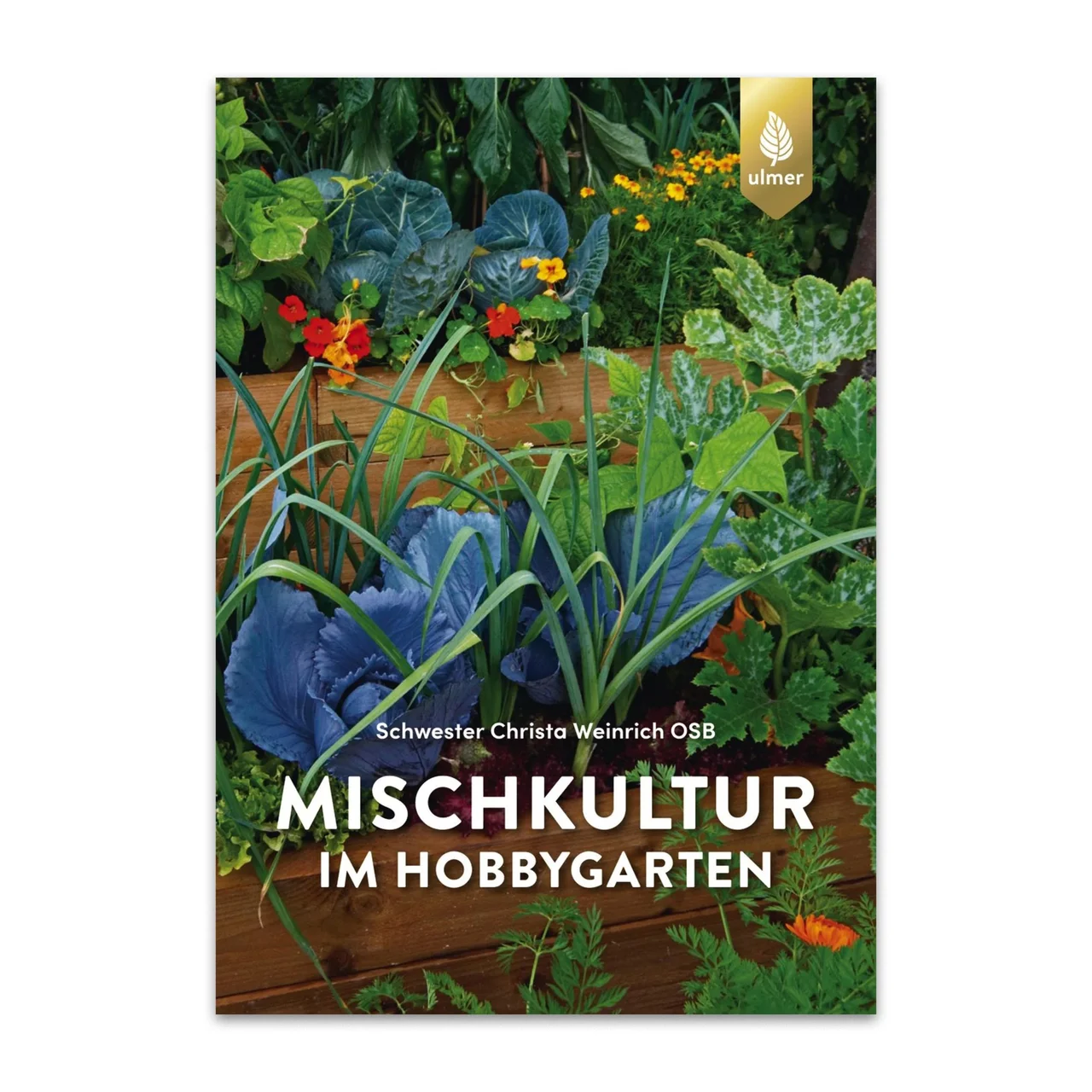 Produktbild zu «Mischkultur im Hobbygarten – Gesunde Pflanzen, reiche Ernte, natürlicher Pflanzenschutz»